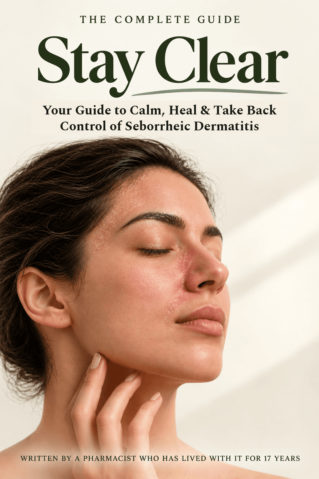 Cover of Stay Clear: Your Guide to Calm, Heal & Take Back Control of Seborrheic Dermatitis